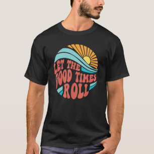 Let The Good Times Roll Retro Vintage T-Shirt