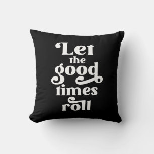 Let The Good Times Roll  Throw Pillow