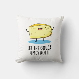 Let The Gouda Times Roll Funny Cheese Pun Throw Pillow