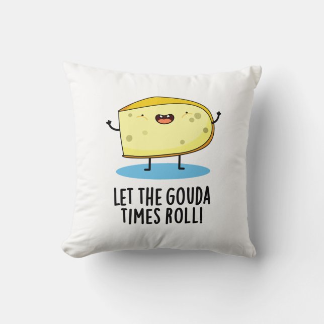 Let The Gouda Times Roll Funny Cheese Pun Throw Pillow (Front)