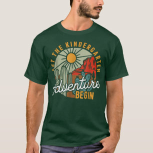Let The Kindergarten Adventure Begin Kinder Teache T-Shirt