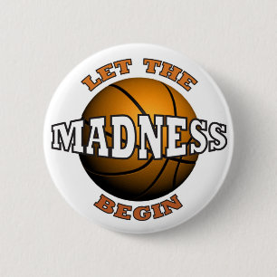 LET THE MADNESS BEGIN 2 INCH ROUND BUTTON