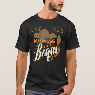 Let the madness begin basketball madness college m T-Shirt