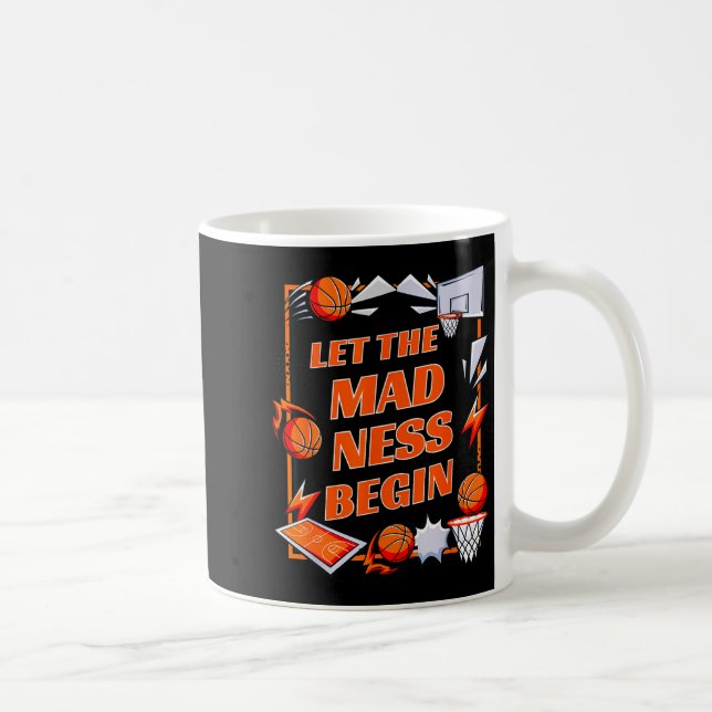 Let the madness begin  coffee mug (Right)
