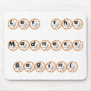 Let the Madness Begin Mouse Pad