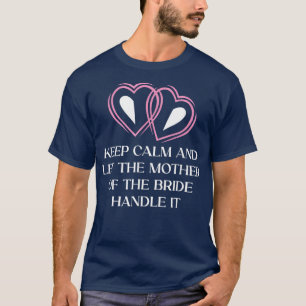 Let the Mother of the Bride Brides Mother Wedding T-Shirt