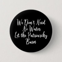 Let the Patriarchy Burn Funny Feminist