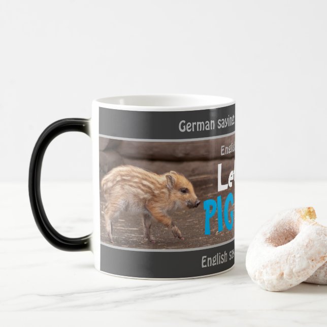Let the pig out - silly translated German saying! Magic Mug (With Donut)