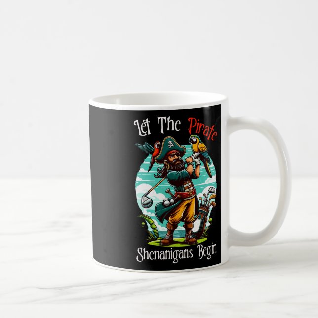 Let The Pirate Shenanigans Begin  Coffee Mug (Right)