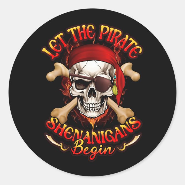 Let The Pirate Shenanigans Begin Funny Pirate Skul Classic Round Sticker (Front)