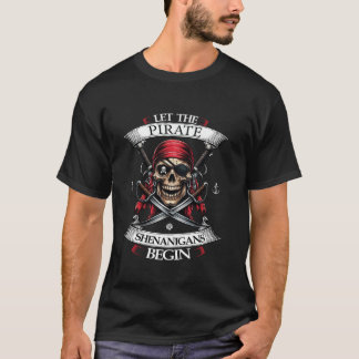 Let The Pirate Shenanigans Begin Halloween Skull B T-Shirt