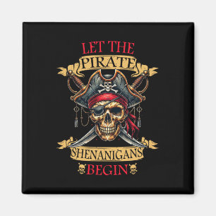 Let The Pirate Shenanigans Begin Halloween Skull N Magnet
