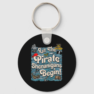 Let The Pirate Shenanigans Begin Pirate Shenanigan Keychain