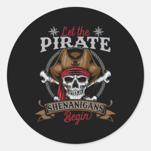 Let The Pirate Shenanigans Begin Skeleton Hallowee Classic Round Sticker