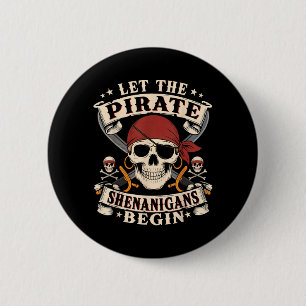 Let The Pirate Shenanigans Begin Skull Pirate 2 Inch Round Button