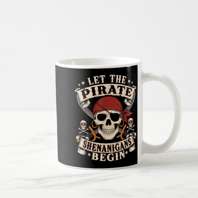 Let The Pirate Shenanigans Begin Skull Pirate Coffee Mug (Right)