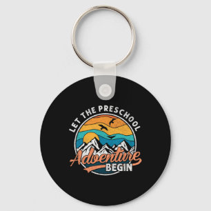 Let The Preschool Adventure Begin Back To School T Keychain