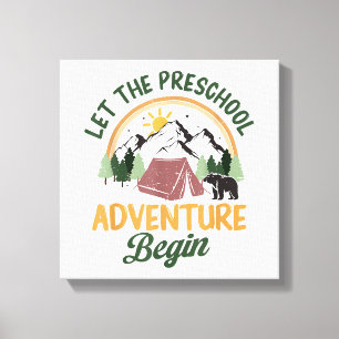 Let The Preschool Adventure Begin Camping Back To Canvas Print