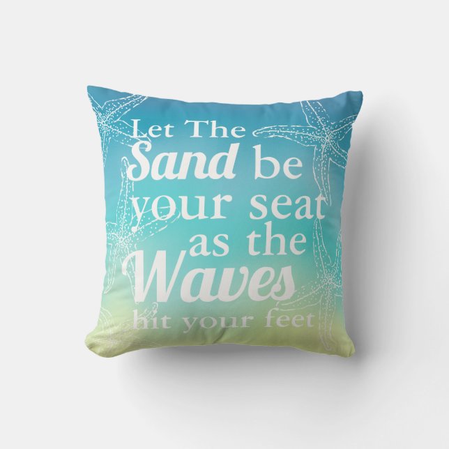 Let The Sand Be Your Seat Beach Starfish Ombre Throw Pillow (Front)
