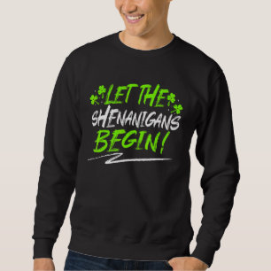 Let The Shenanigan Begin St Patricks Day Irish Bee Sweatshirt