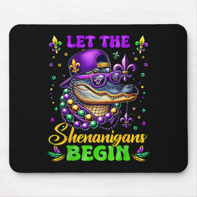 Let The Shenanigans Begin Alligator Mardi Gras Mad Mouse Pad (Front)