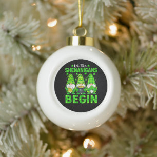 Let The Shenanigans Begin Ceramic Ball Christmas Ornament