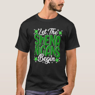 Let The Shenanigans Begin Funny Clover St Patricks T-Shirt