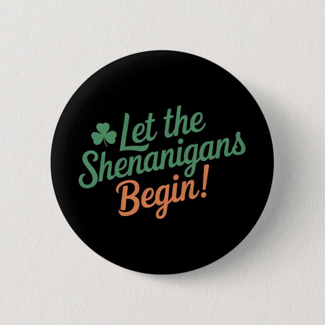 Let The Shenanigans Begin Funny Irish St Patricks  2 Inch Round Button (Front)
