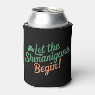 Let The Shenanigans Begin Funny Irish St Patricks  Can Cooler