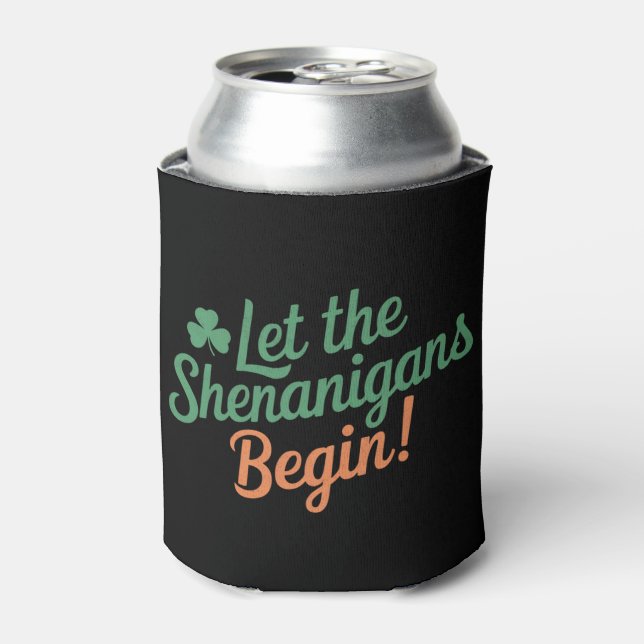 Let The Shenanigans Begin Funny Irish St Patricks  Can Cooler (Can Front)