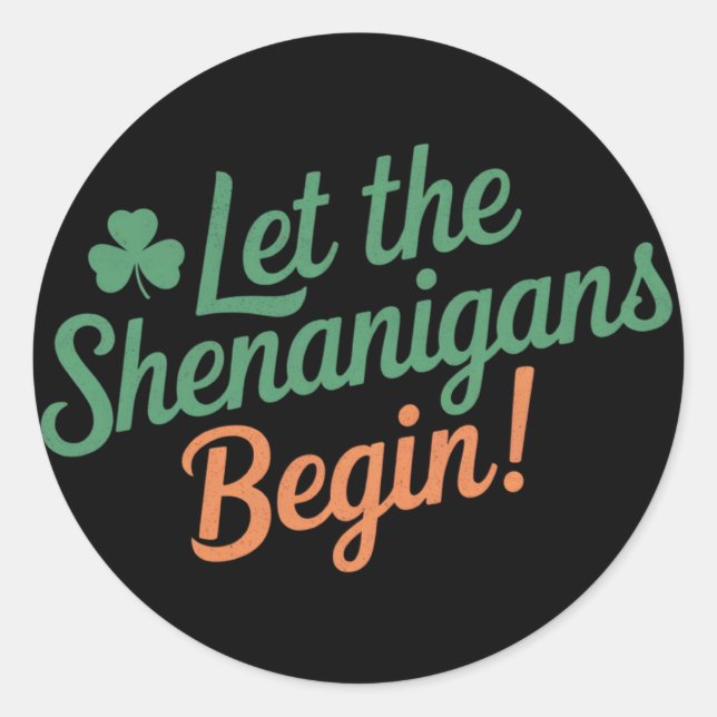 Let The Shenanigans Begin Funny Irish St Patricks  Classic Round Sticker (Front)