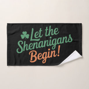 Let The Shenanigans Begin Funny Irish St Patricks  Hand Towel