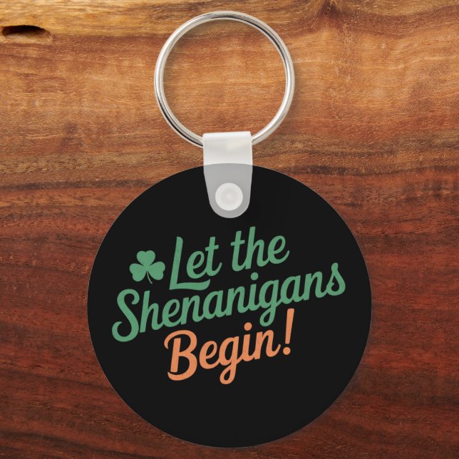 Let The Shenanigans Begin Funny Irish St Patricks  Keychain (Front)