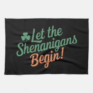 Let The Shenanigans Begin Funny Irish St Patricks  Kitchen Towel