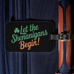 Let The Shenanigans Begin Funny Irish St Patricks  Luggage Tag