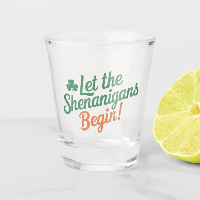 Let The Shenanigans Begin Funny Irish St Patricks  Shot Glass (Front)