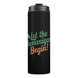 Let The Shenanigans Begin Funny Irish St Patricks Thermal Tumbler
