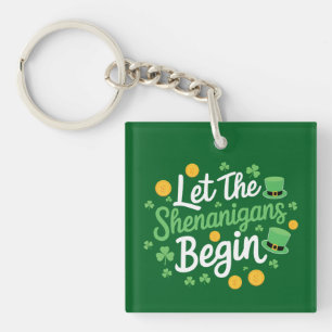 Let The Shenanigans Begin Funny St Patrick's Day Keychain