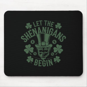 Let The Shenanigans Begin Funny St. Patrick's Day Mouse Pad