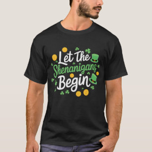 Let The Shenanigans Begin Funny St Patrick's Day T-Shirt
