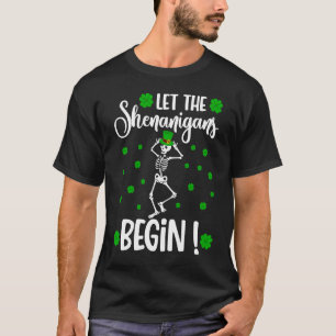 Let the shenanigans begin funny st patrick's day T-Shirt