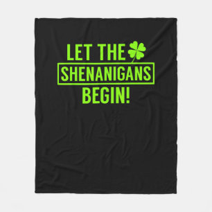 Let the Shenanigans Begin Funny St Patricks T-Shir Fleece Blanket