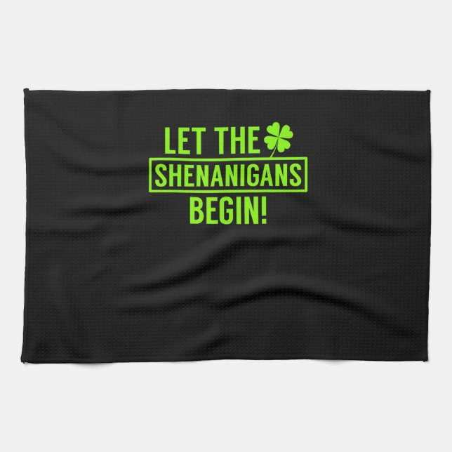 Let the Shenanigans Begin Funny St Patricks T-Shir Kitchen Towel (Horizontal)
