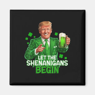 Let The Shenanigans Begin Funny Trump St. Magnet