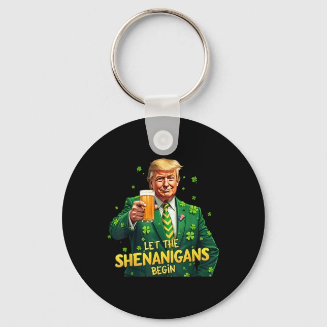 Let The Shenanigans Begin Funny Trump St Patrick Keychain (Front)