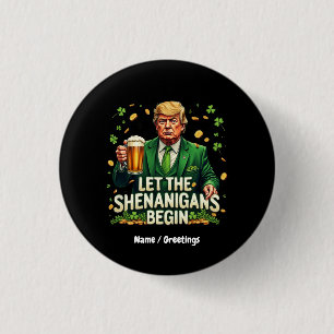 Let The Shenanigans Begin Funny Trump St. Patricks 1 Inch Round Button