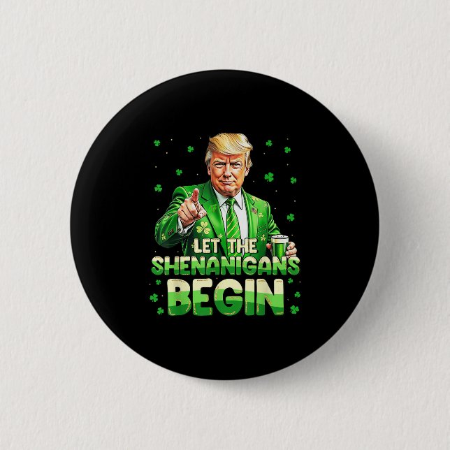 Let The Shenanigans Begin Funny Trump St Patricks  2 Inch Round Button (Front)