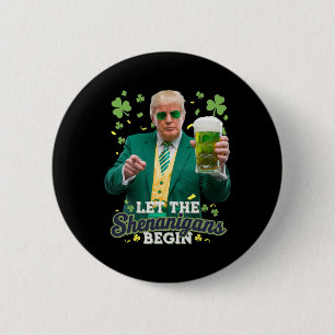 Let The Shenanigans Begin Funny Trump St Patrick's 2 Inch Round Button