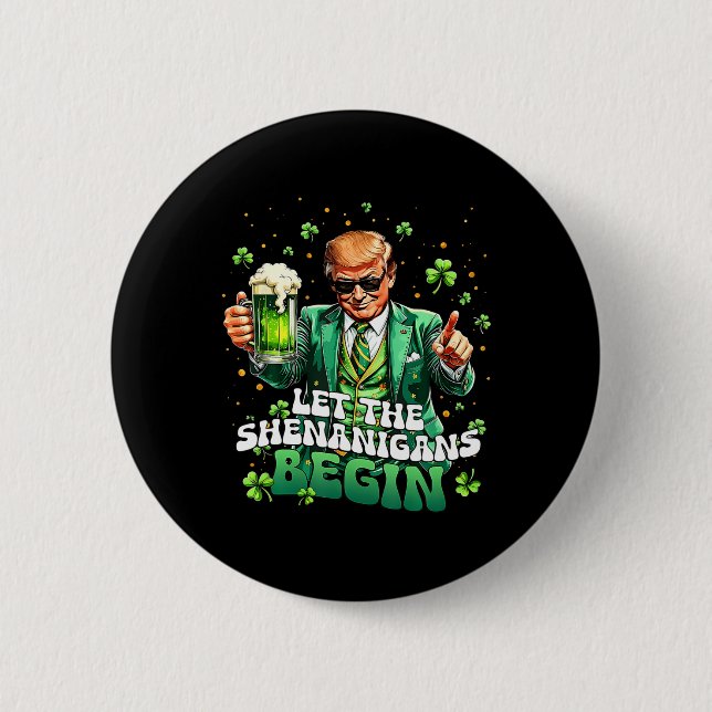Let The Shenanigans Begin Funny Trump St Patrick's 2 Inch Round Button (Front)