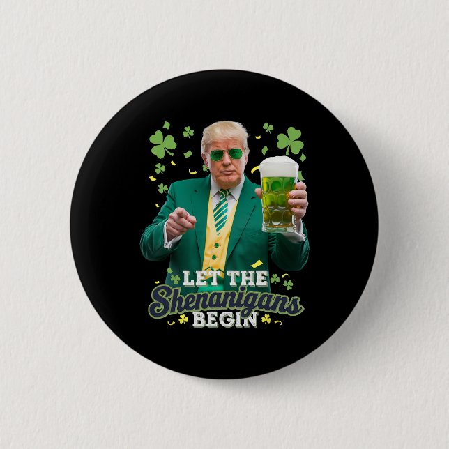 Let The Shenanigans Begin Funny Trump St Patrick's 2 Inch Round Button (Front)